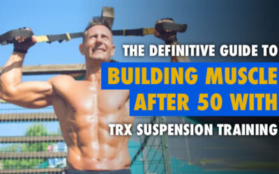 Building Muscle After 50 With TRX Suspension Training Guide