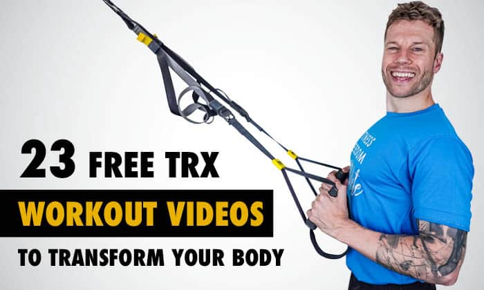 23 Free TRX Workout Videos to Transform Your Body (BEG - ADV)